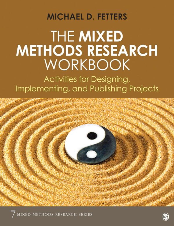 Mixed Methods Research Workbook: Activities For Designing, Implementing, And Publishing Projects, Second Edition