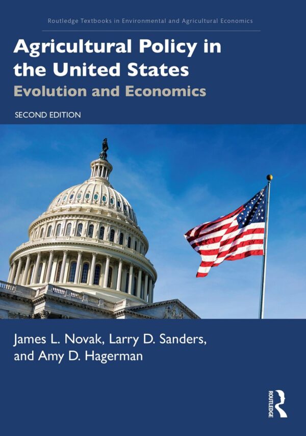 The Evolution And Economics Of Agricultural Policy In The United States: A Comprehensive Guide (2Nd Edition)