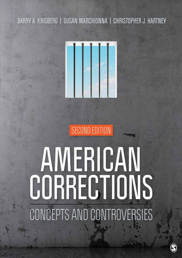 American Corrections: Concepts And Controversies (2Nd Edition) - Exploring Key Issues In The U.s. Correctional System