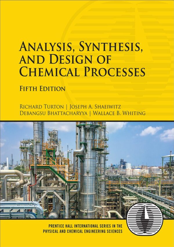 Chemical Process Analysis, Synthesis, And Design (5Th Edition): A Comprehensive Guide