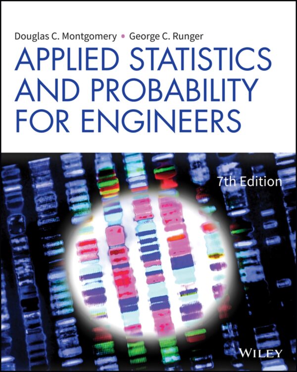 Applied Statistics And Probability For Engineers, 7Th Edition: A Practical Approach