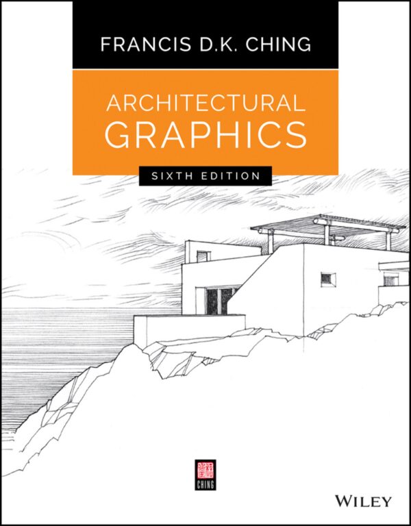 Architectural Graphics 6Th Edition: The Complete Guide To Hand Drawing And Digital Representation