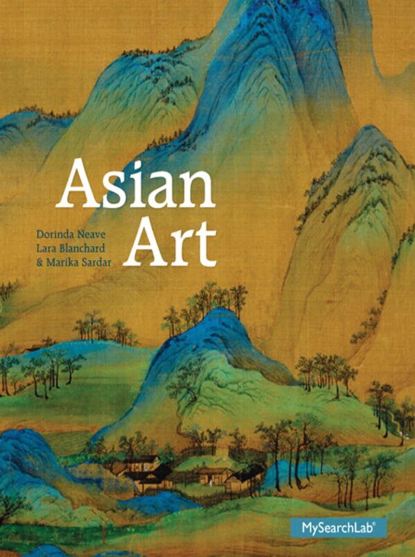 Exploring Asian Art: A Comprehensive Guide (1St Edition)