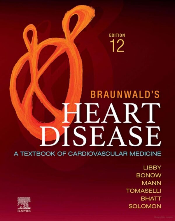 Braunwald'S Heart Disease: A Textbook Of Cardiovascular Medicine, 12Th Edition