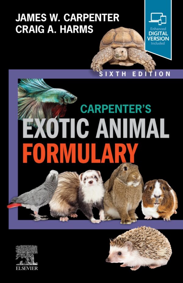 Carpenter'S Exotic Animal Formulary, 6Th Edition: Dosage And Therapeutics For Exotic Animals