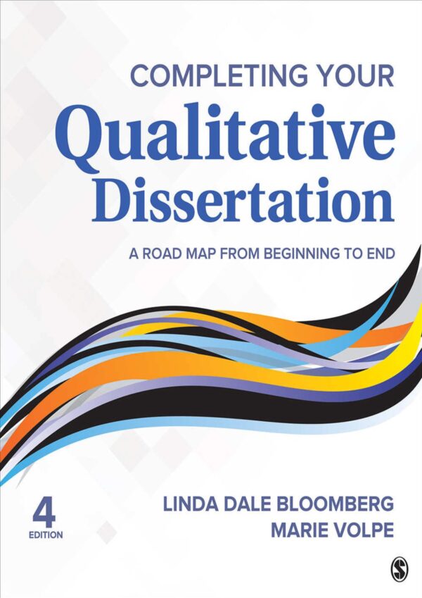 Complete Your Qualitative Dissertation: A Roadmap From Beginning To End (4Th Edition)