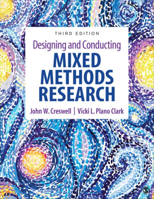 Designing &Amp; Conducting Mixed Methods Research: A Comprehensive Guide (3Rd Edition)