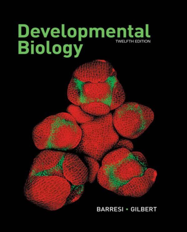 Developmental Biology, 12Th Edition: A Comprehensive Guide To The Principles And Processes Of Development