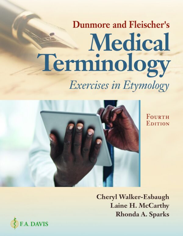 Master Medical Terminology: Etymology Exercises For Deeper Understanding (Dunmore &Amp; Fleischer'S Medical Terminology, 4Th Edition)