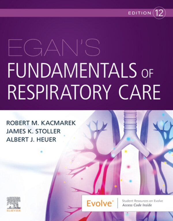 Egan'S Fundamentals Of Respiratory Care, 12Th Edition: Your Complete Guide To Respiratory Therapy