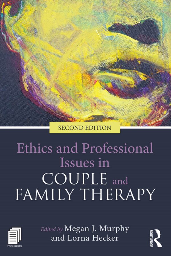 Ethical Dilemmas In Couple And Family Therapy: A Practical Guide (2Nd Edition)