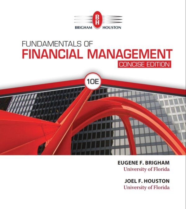 Fundamentals Of Financial Management, Concise Edition: Your Guide To Financial Success (10Th Edition)