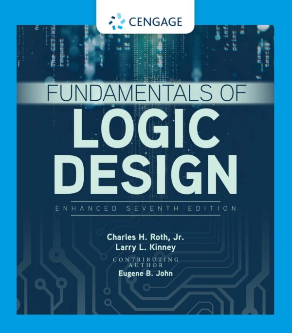 Fundamentals Of Logic Design, Enhanced 7Th Edition: Learn Digital Design Principles And Applications