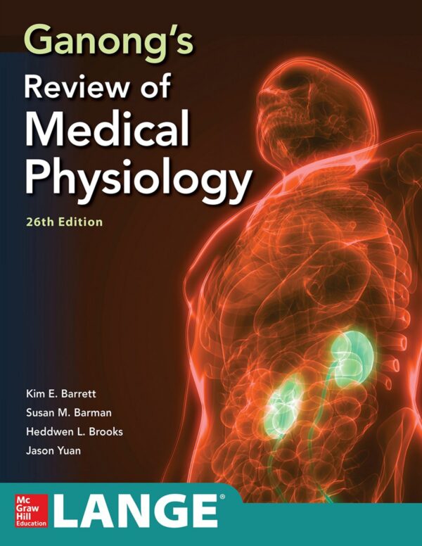 Ganong'S Review Of Medical Physiology, 26Th Edition: The Essential Textbook For Medical Students