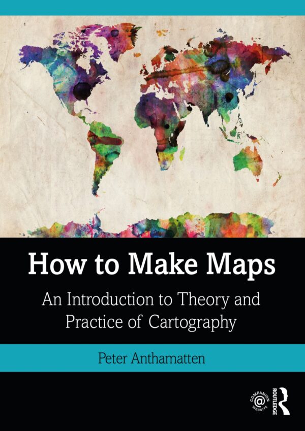 The Art And Science Of Cartography: A Beginner'S Guide To Mapmaking