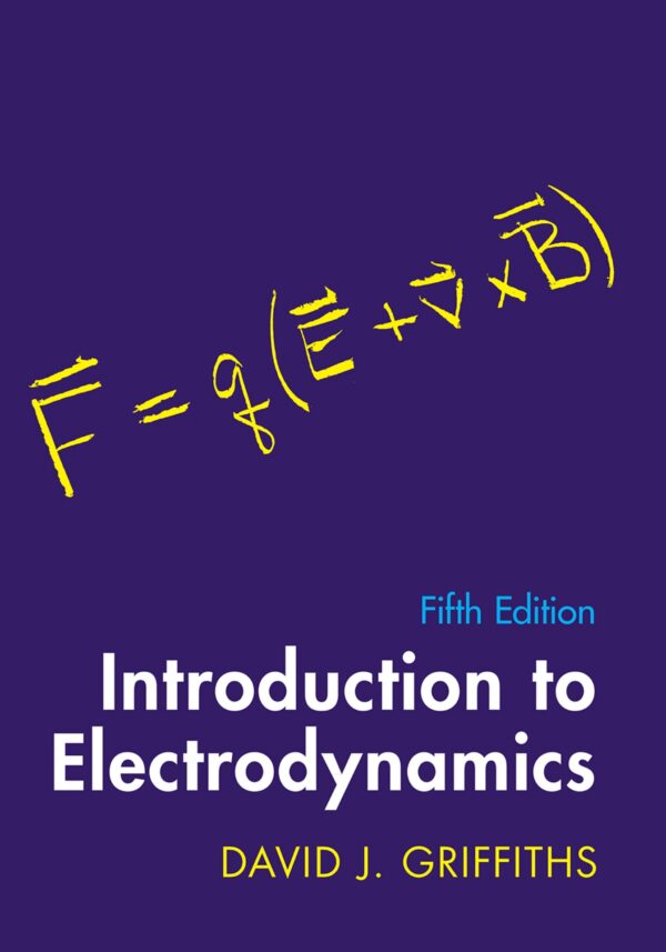 Introduction To Electrodynamics, 5Th Edition: Mastering The Fundamentals Of Electricity And Magnetism