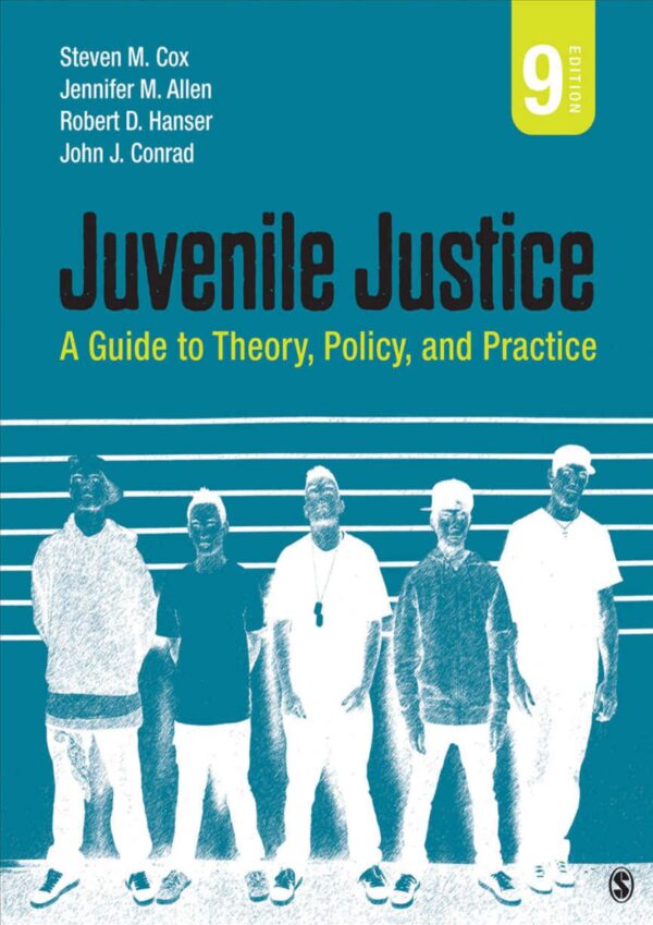 Juvenile Justice: A Comprehensive Guide To Theory, Policy, And Practice (9Th Edition)