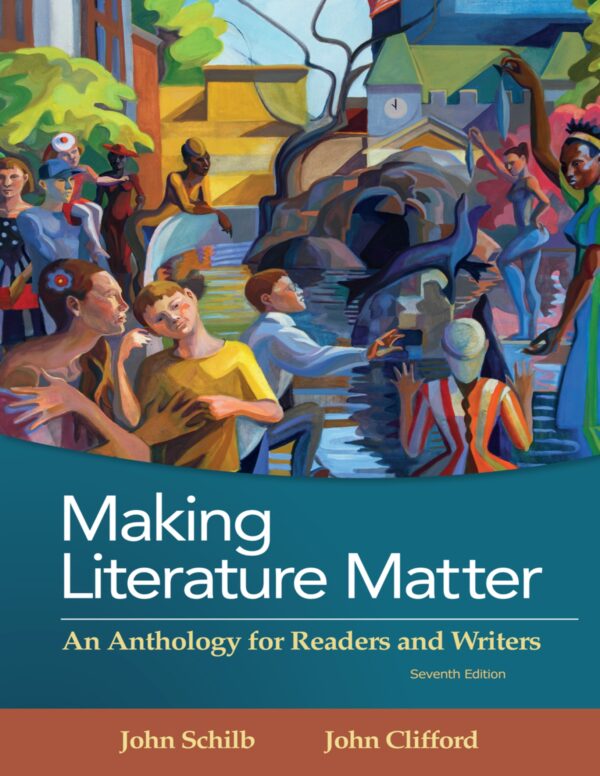 Making Literature Matter: An Anthropology For Readers And Writers (7Th Edition)