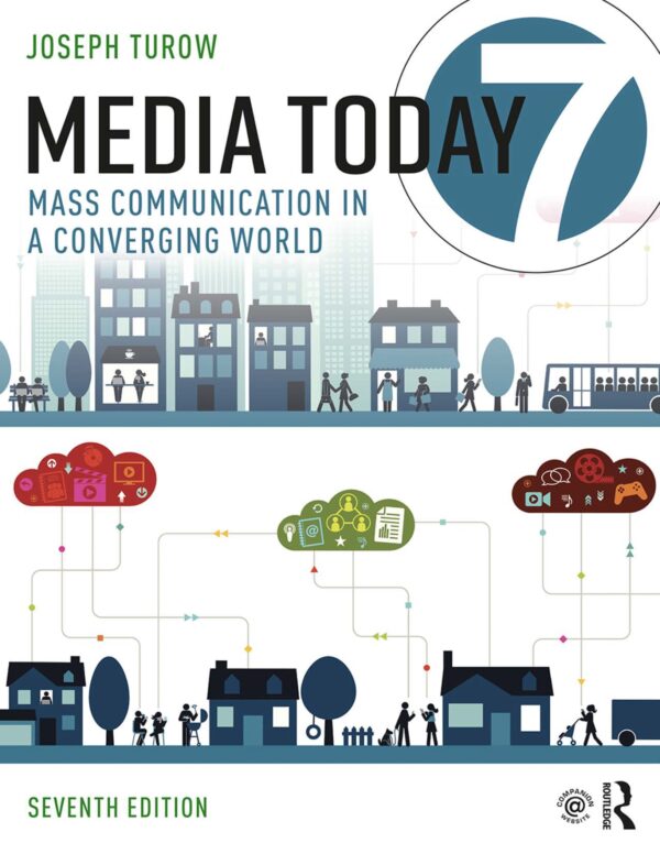 Media Today: Understanding Mass Communication In A Converging World (7Th Edition)