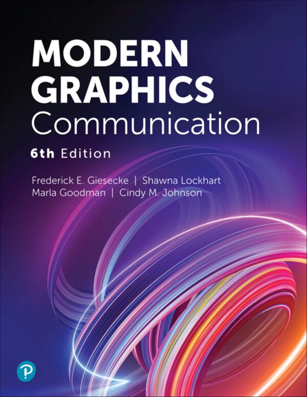 Modern Graphics Communication (6Th Edition): Mastering Technical Drawing And Design Visualization