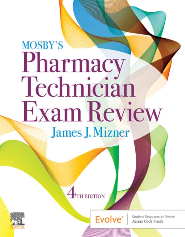 Mosby'S Pharmacy Technician Exam Review, 4Th Edition: Comprehensive Study Guide And Practice Questions