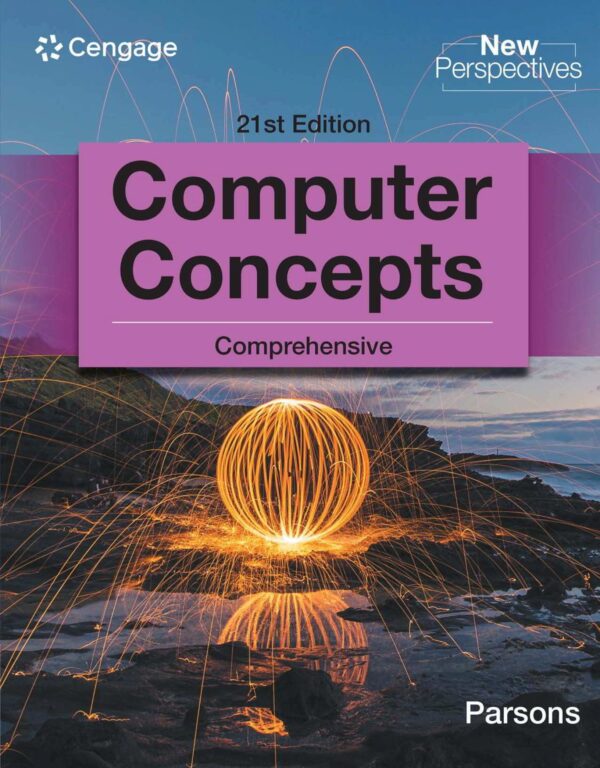 New Perspectives On Computer Concepts - Comprehensive Edition: The Latest Insights For The 21St Century