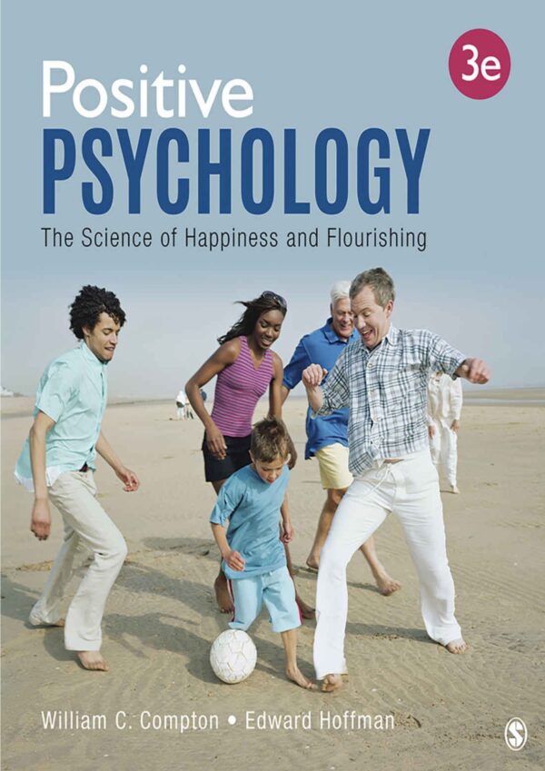 Unlock Happiness And Flourishing: Positive Psychology (3Rd Edition)