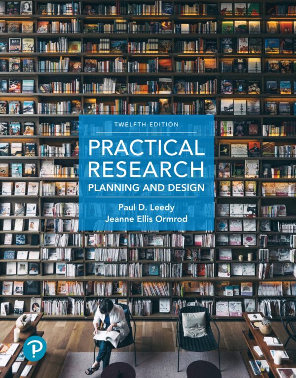 Practical Research: Planning And Design, 12Th Edition: Your Guide To Effective Research Methods