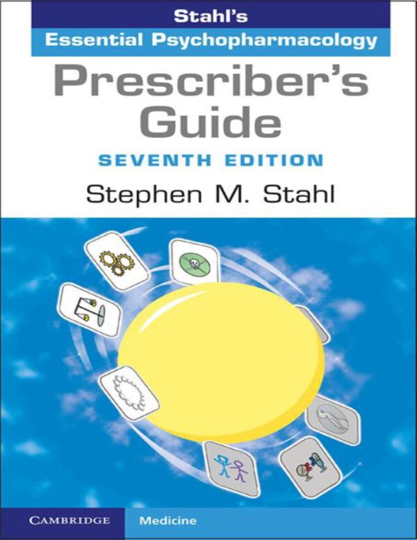 Stahl'S Essential Psychopharmacology Prescriber'S Guide, 7Th Edition: Understand Medications For Mental Health Conditions