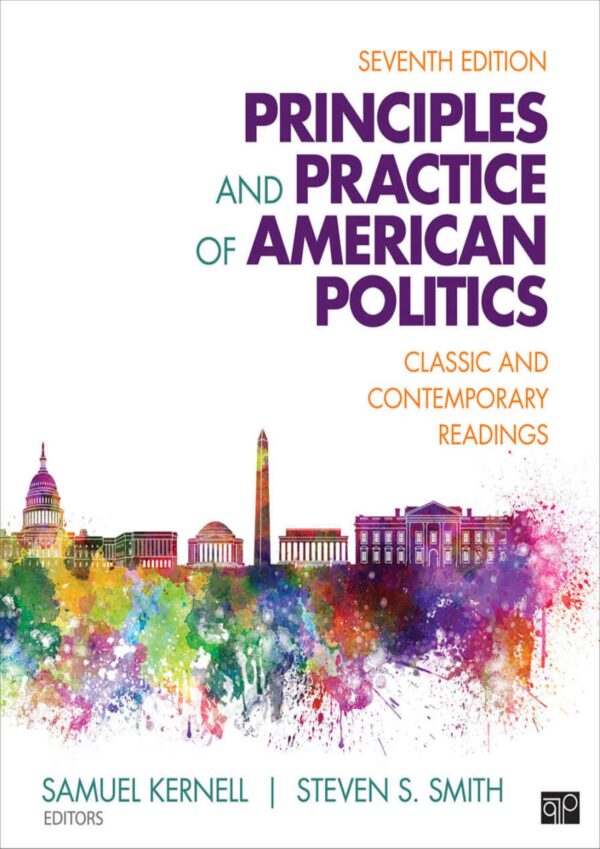 Principles And Practice Of American Politics: Classic &Amp; Contemporary Readings (7Th Edition)