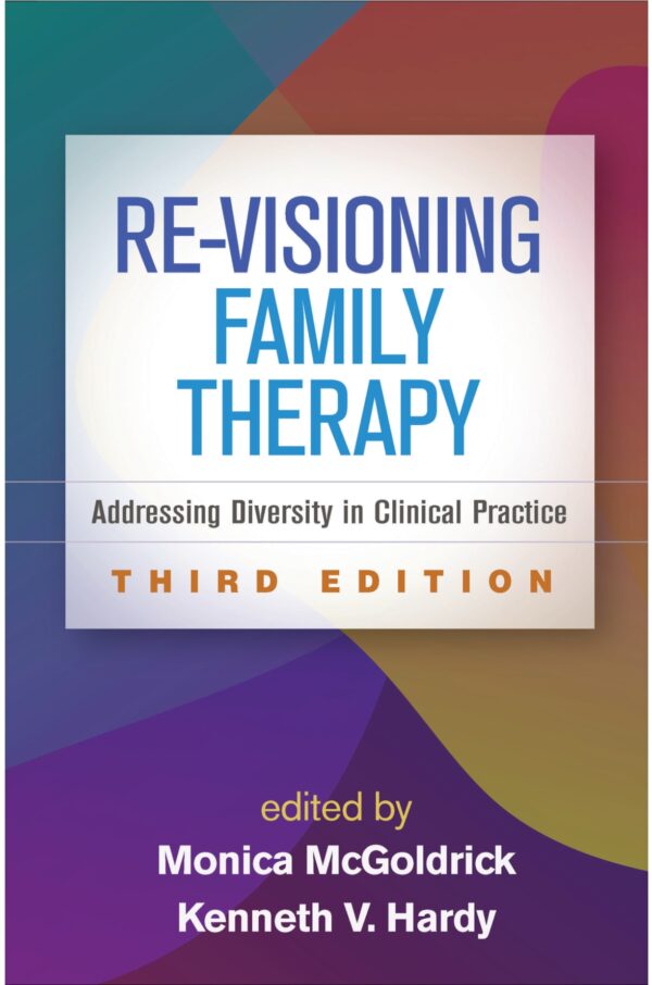 Re-Visioning Family Therapy: Addressing Diversity And Social Justice In Clinical Practice (3Rd Edition)