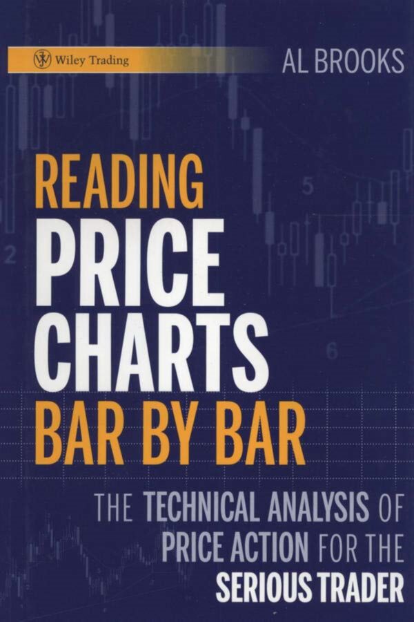 Mastering Price Action: A Bar-By-Bar Guide To Technical Analysis For Serious Traders