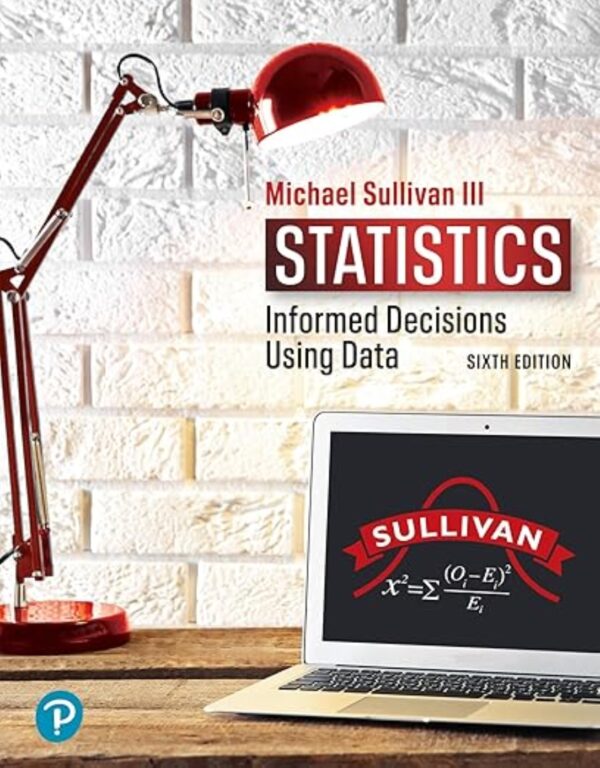 Data-Driven Decisions: Statistics Informed Decisions (6Th Edition)