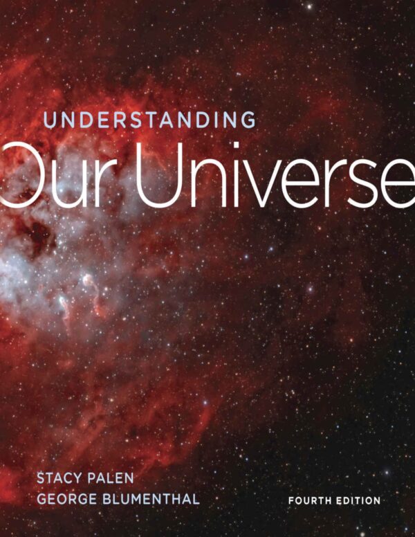 Understanding Our Universe, 4Th Edition: A Guide To Astronomy And Astrophysics