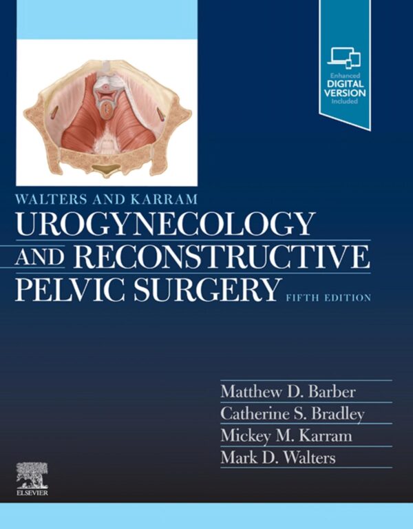 Walters And Karram'S Urogynecology And Reconstructive Pelvic Surgery: 5Th Edition