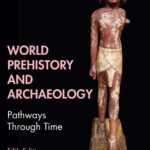 World Prehistory and Archaeology: A Global Perspective on Pathways Through Time (5th Edition)