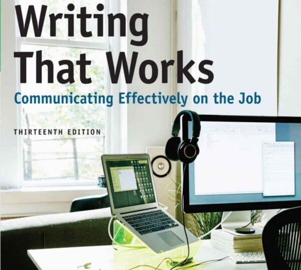 Writing That Works: Effective Communication Strategies For The Workplace (13Th Edition)