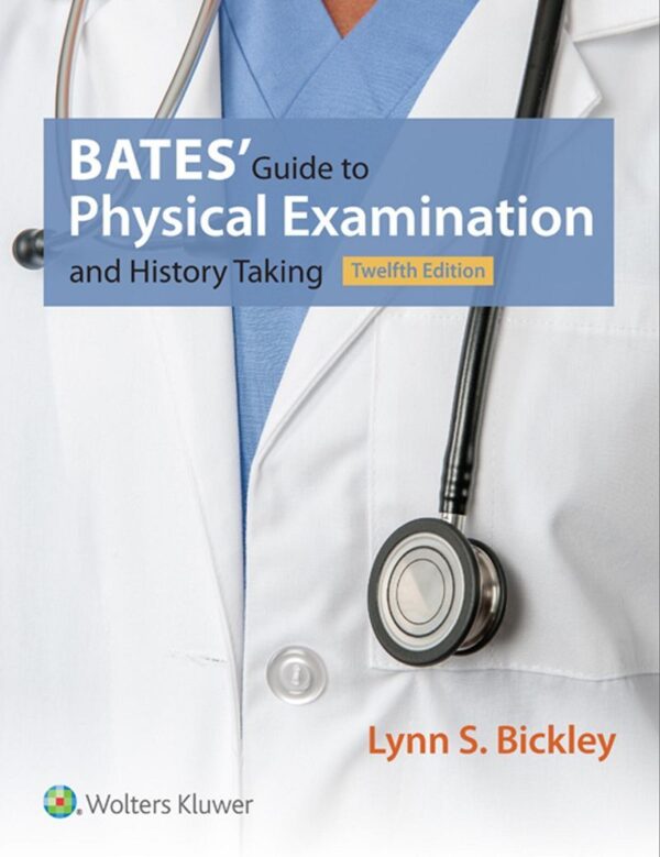 Bates' Guide To Physical Examination And History Taking 13Th Edition: Master Clinical Skills With The Trusted Textbook