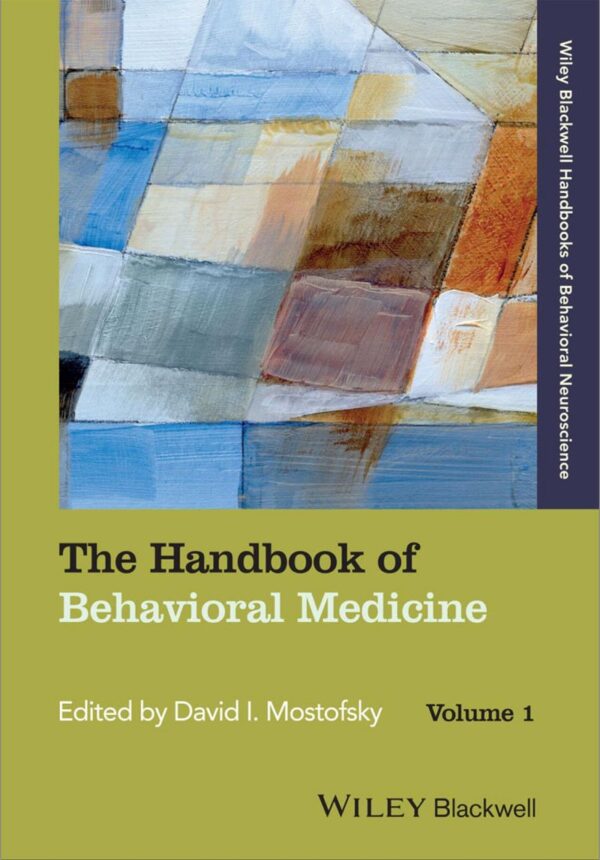 The Handbook Of Behavioral Medicine: A Neuroscience Approach (Blackwell Handbooks Of Behavioral Neuroscience)