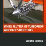 Whirl Flutter of Turboprop Aircraft Structures: 2nd Edition