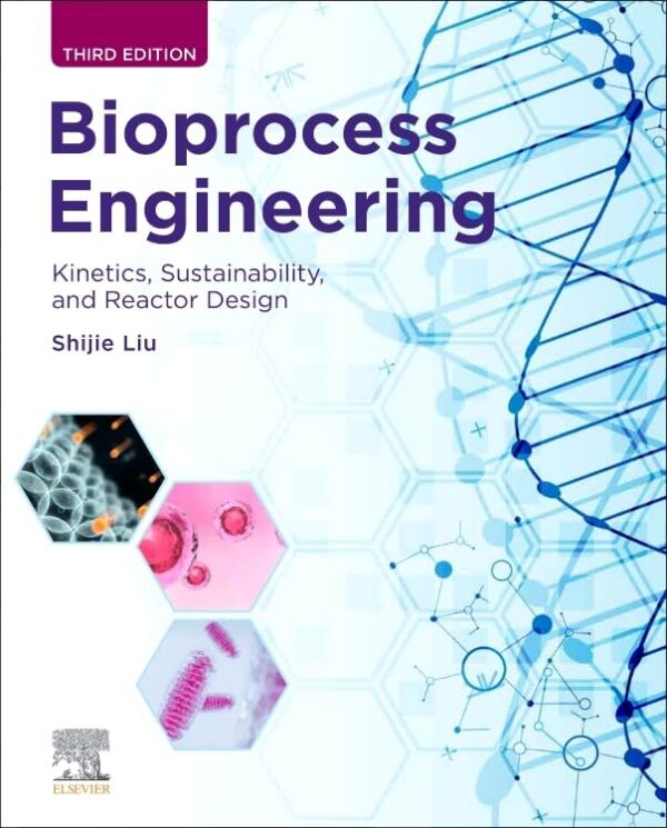 Bioprocess Engineering: Sustainable Kinetics And Reactor Design