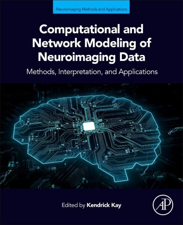 Computational And Network Modeling Of Neuroimaging Data: Unraveling The Brain'S Connectivity And Dynamics