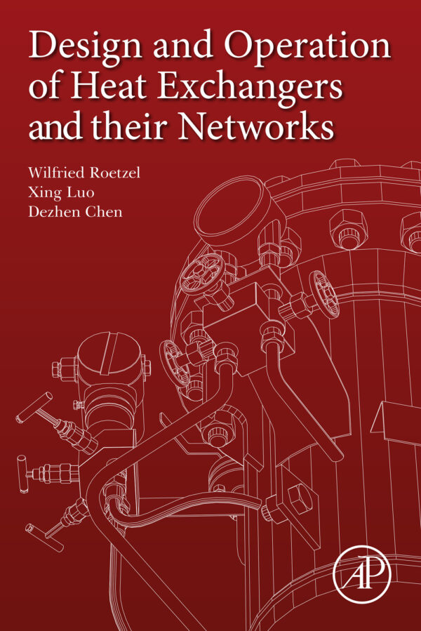 Design And Operation Of Heat Exchangers And Their Networks: A Comprehensive Guide For Efficient Heat Transfer