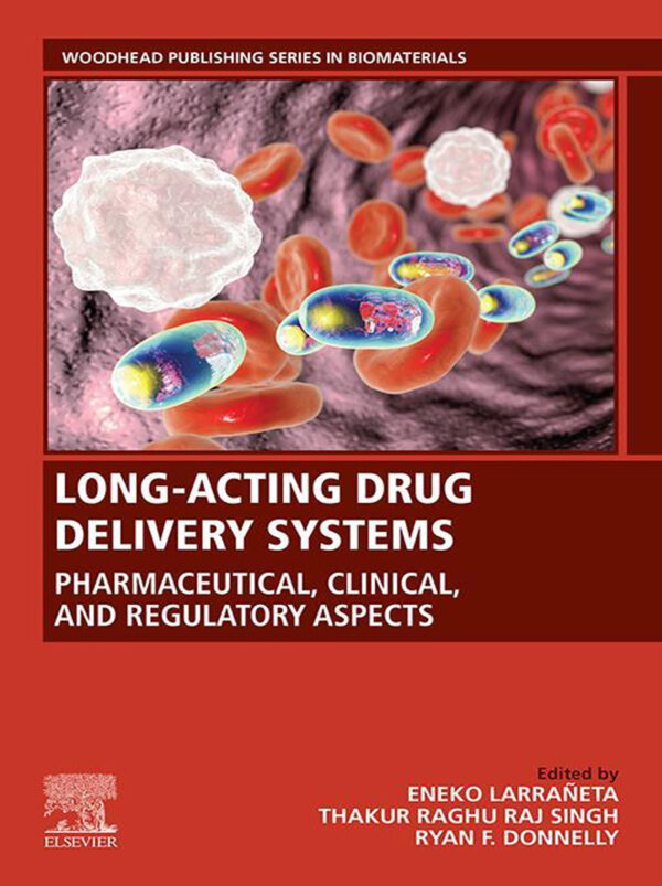 Long-Acting Drug Delivery Systems: Pharmaceutical, Clinical, And Regulatory Aspects