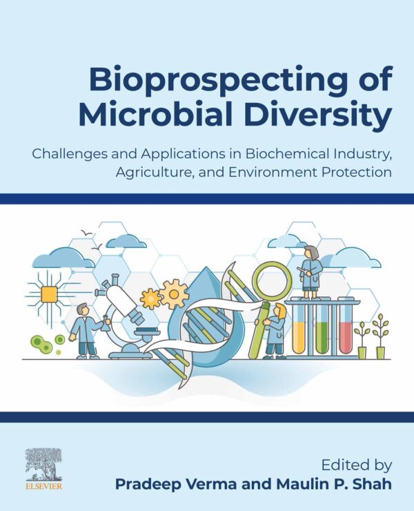 Bioprospecting Of Microbial Diversity: Challenges And Applications In The Biochemical Industry, Agriculture, And Environmental Protection