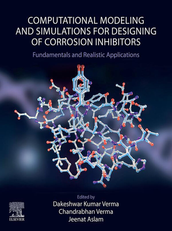 Computational Modelling And Simulations For Designing Corrosion Inhibitors: Fundamentals And Realistic Applications