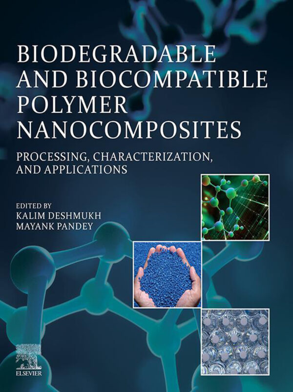 Biodegradable And Biocompatible Polymer Nanocomposites: Processing, Characterization, And Applications