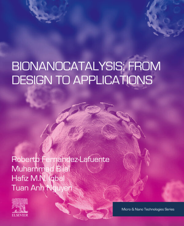 Bionanocatalysis: From Design To Applications, 1St Edition