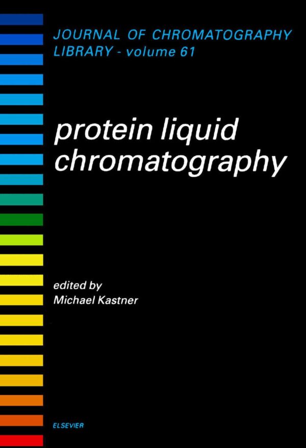 Protein Liquid Chromatography: A Comprehensive Guide For Scientists And Researchers