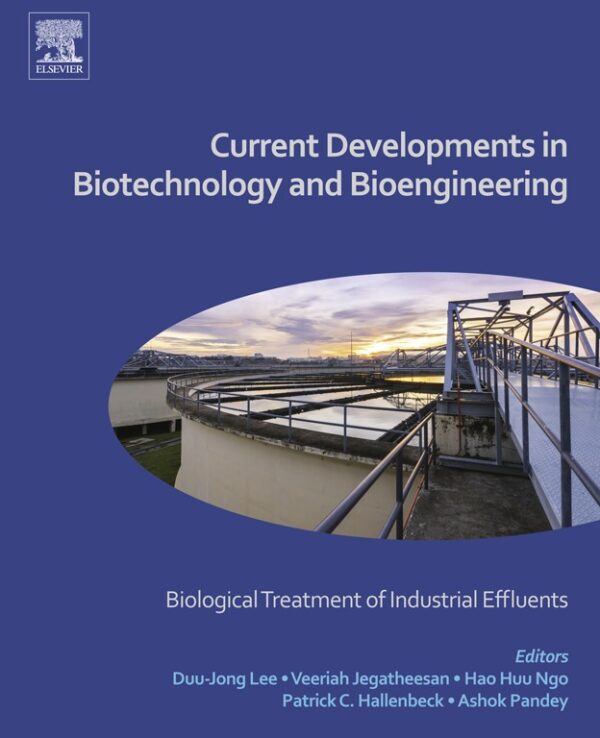 Current Developments In Biotechnology And Bioengineering: Biological Treatment Of Industrial Effluents